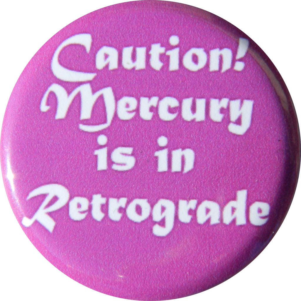 caution-mercury-is-in-retrograde-button-button-lore